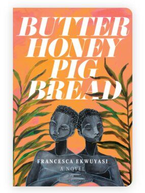2/$10 Butter Honey Pig Bread by Francesca Ekwuyasi